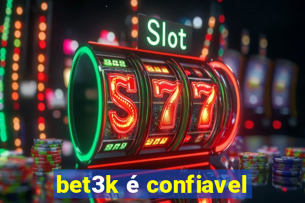 bet3k é confiavel