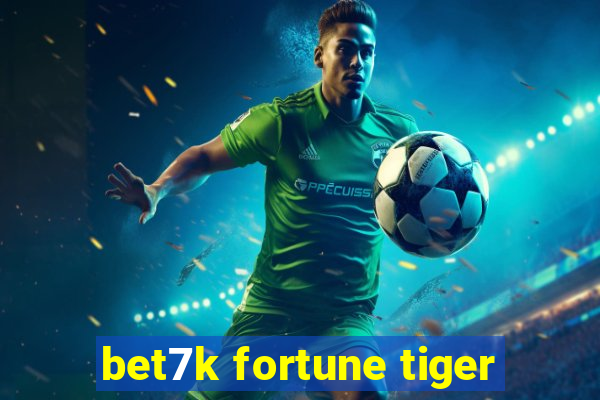 bet7k fortune tiger