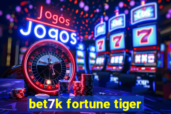 bet7k fortune tiger