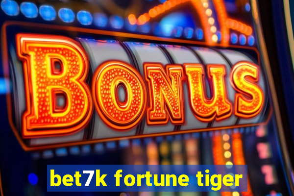 bet7k fortune tiger