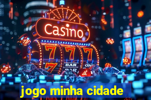 jogo minha cidade