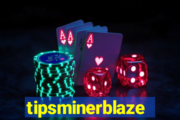 tipsminerblaze