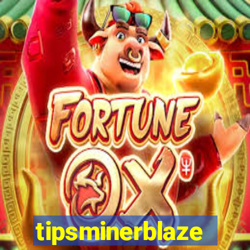 tipsminerblaze