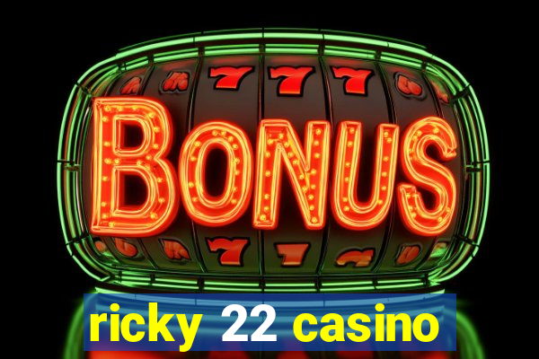 ricky 22 casino