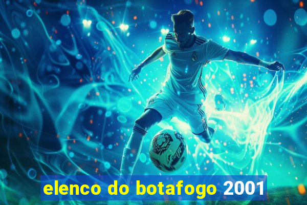 elenco do botafogo 2001