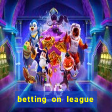 betting on league of legends