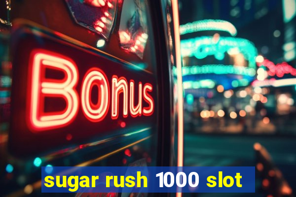 sugar rush 1000 slot