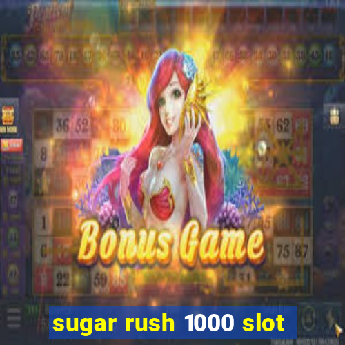 sugar rush 1000 slot