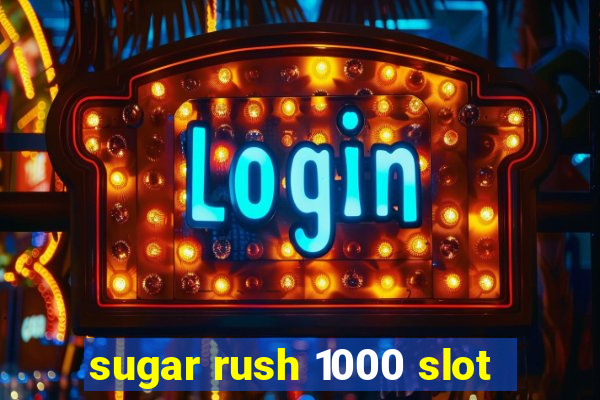 sugar rush 1000 slot