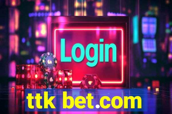 ttk bet.com