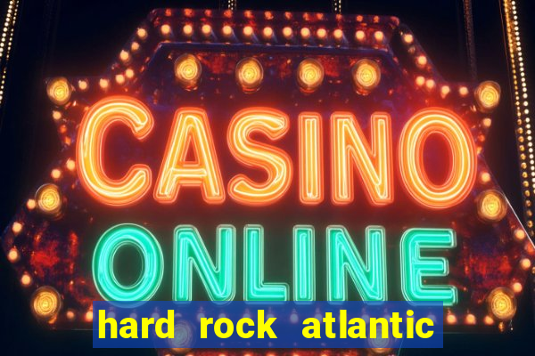 hard rock atlantic city casino