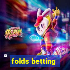 folds betting