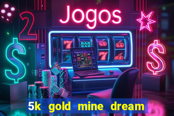 5k gold mine dream drop slot