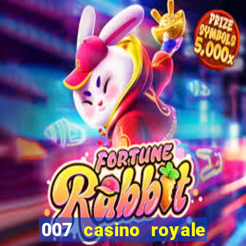 007 casino royale 007 vive e deixa morrer