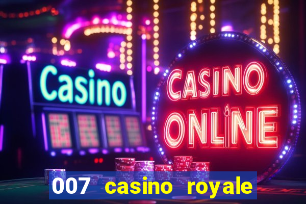 007 casino royale 007 vive e deixa morrer