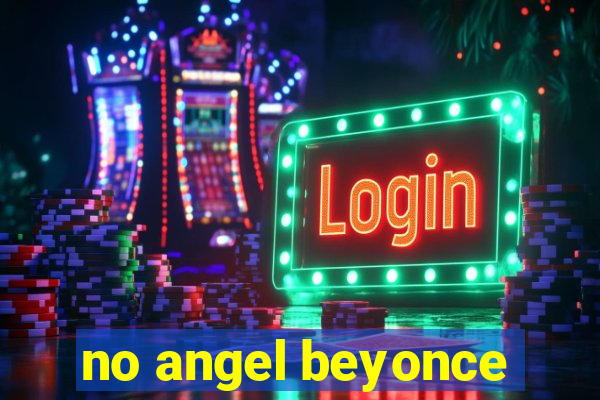 no angel beyonce