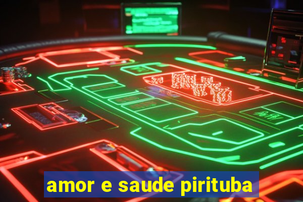 amor e saude pirituba