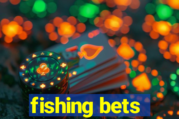 fishing bets