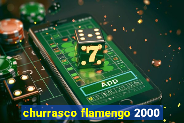 churrasco flamengo 2000