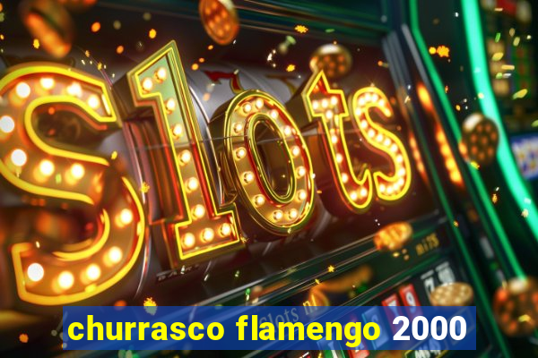 churrasco flamengo 2000