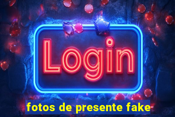 fotos de presente fake