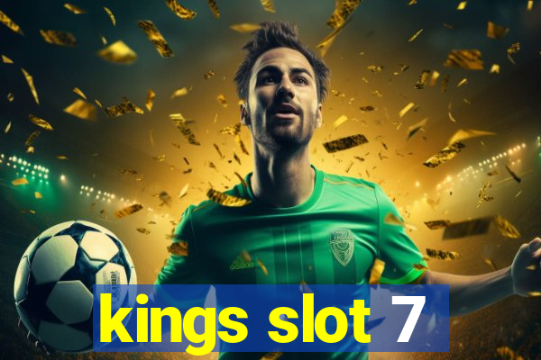 kings slot 7