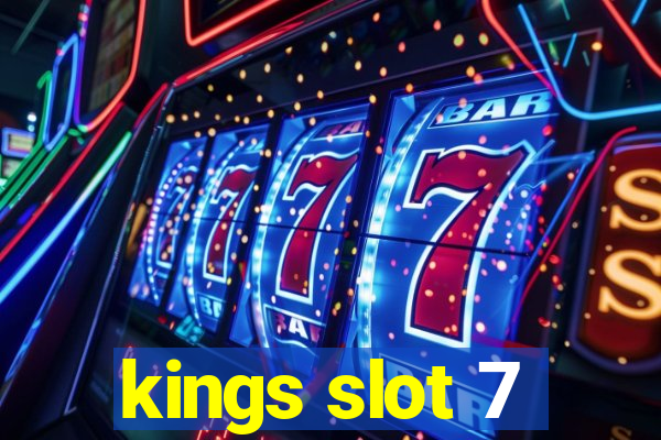 kings slot 7