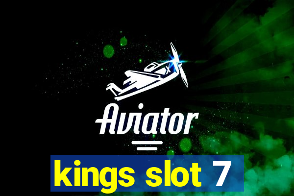 kings slot 7