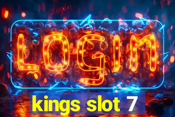 kings slot 7