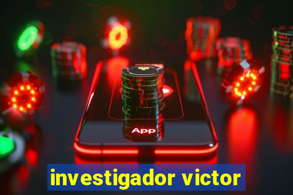 investigador victor