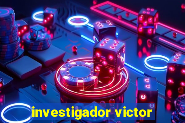 investigador victor