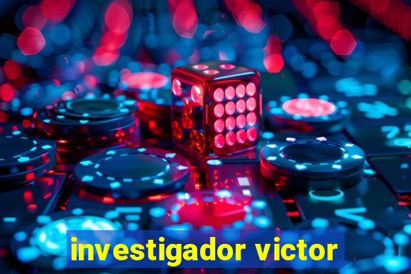 investigador victor