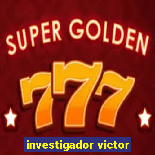 investigador victor