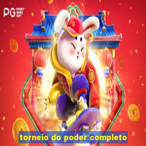 torneio do poder completo