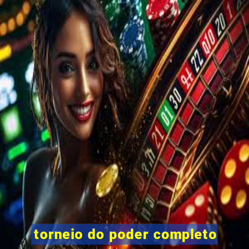 torneio do poder completo