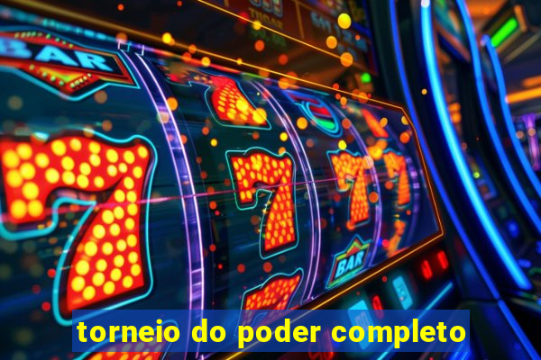 torneio do poder completo