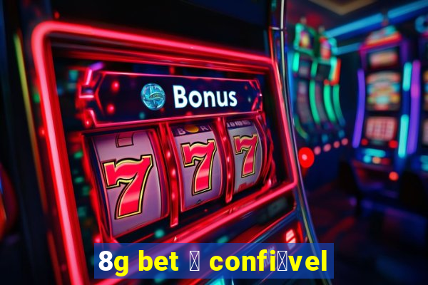 8g bet 茅 confi谩vel