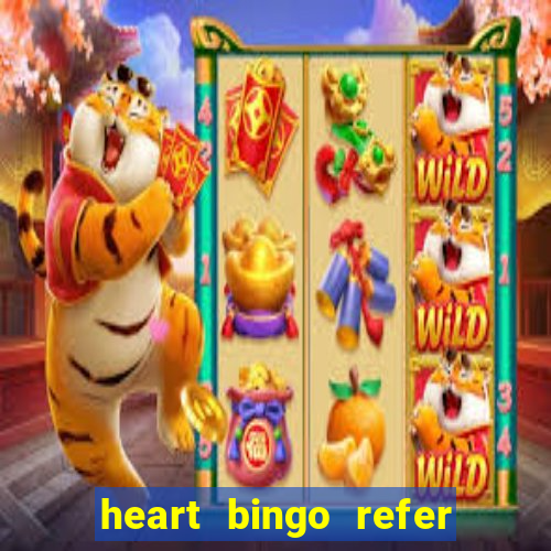 heart bingo refer a friend