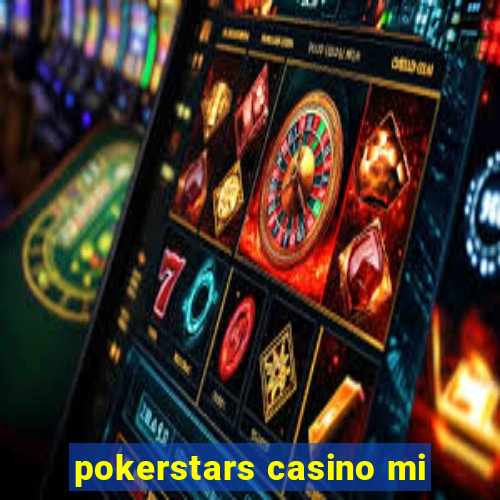 pokerstars casino mi