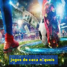 jogos de caca n铆queis