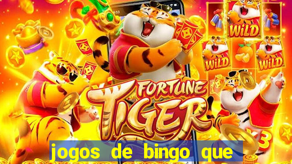 jogos de bingo que ganha dinheiro de verdade