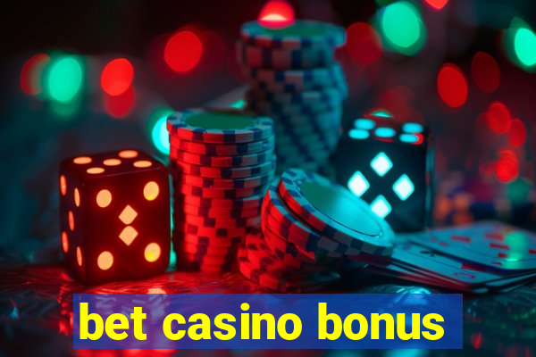 bet casino bonus