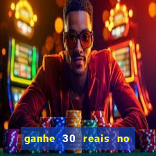 ganhe 30 reais no cadastro cassino