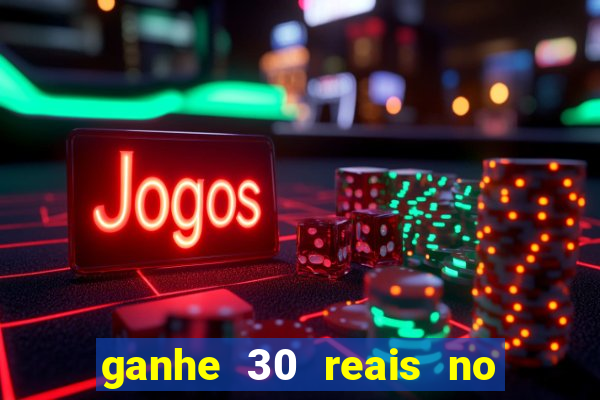 ganhe 30 reais no cadastro cassino