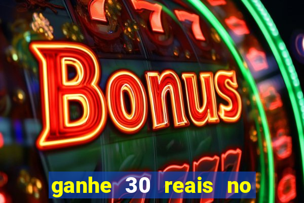 ganhe 30 reais no cadastro cassino