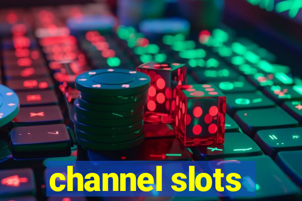 channel slots