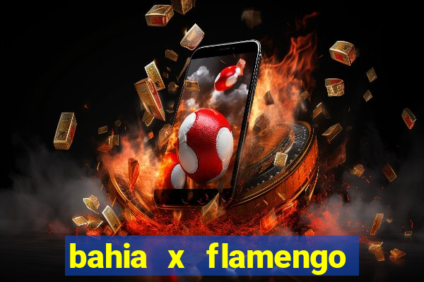 bahia x flamengo ao vivo hd