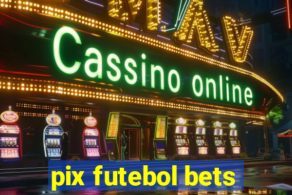 pix futebol bets