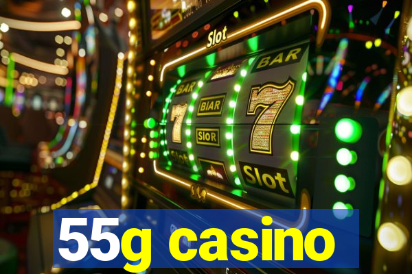 55g casino