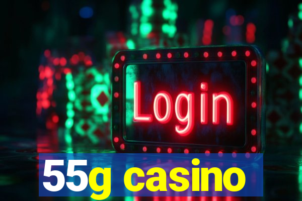 55g casino